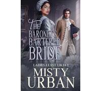 The Baronet's Bartered Bride: 10 (Ladies Least Likely)