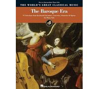 The Baroque Era - Easy to Intermediate Piano: 91 Selections from Keyboard Literature, Concertos, Oratorios and Operas (World's Greatest Classical Music)