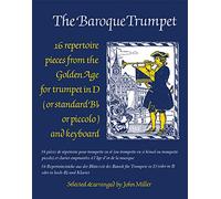 The Baroque Trumpet: (Trumpet and Piano) (Faber Edition): 16 Repertoire Pieces from the Golden Age for Trumpet in D and Keyboard