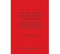 The Barracks of the Roman Army from the 1st to 3rd Centuries A.D., Part i: 472 (BAR International)