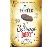 The Barrage Body: An incredibly gripping historical 1940s mystery with a quirky twist: 4 (The Erdington Mysteries)