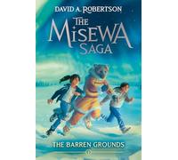 The Barren Grounds: The Misewa Saga, Book One