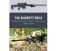 The Barrett Rifle : Sniping and anti-materiel rifles in the War on Terror
