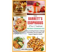 The Barrett's Esophagus Diet Cookbook for Newly Diagnosed 2025: Easy, Soothing Recipes to Manage Acid Reflux, Prevent GERD, and Support Digestive Health