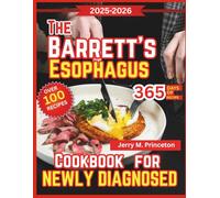 The Barrett's Esophagus Diet Cookbook For Newly Diagnosed: Healing recipes that calm acid reflux, protect the esophageal lining, ease heartburn, and promote long term digestive comfort