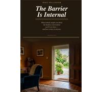 The Barrier Is Internal: What nobody taught you about the hardest conversation you will ever have-and how to have it anyway