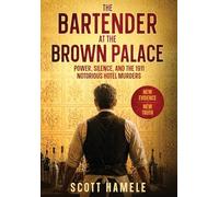 The Bartender at The Brown Palace: Power, Silence, and the 1911 Notorious Hotel Murders