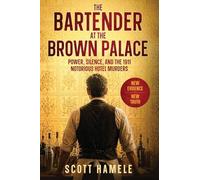The Bartender at The Brown Palace: Power, Silence, and the 1911 Notorious Hotel Murders