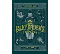 The Bartender's Book: The Essential Guide for Mixologists