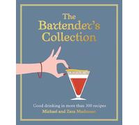 The Bartender's Collection: Good drinking in more than 300 recipes