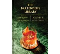 The Bartender's Library : A Guide to Curating Spirits and Creating Cocktails-from the Multnomah Whiskey Library