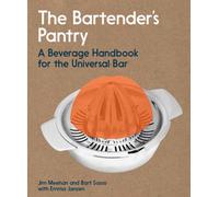 The Bartender's Pantry : A Beverage Handbook for the Universal Bar