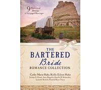 The Bartered Bride Romance Collection: 9 Historical Stories of Arranged Marriages