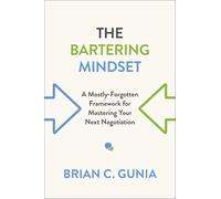 The Bartering Mindset: A Mostly Forgotten Framework for Mastering Your Next Negotiation
