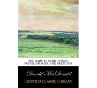 The Barvas bard: songs, poems, stories, and sketches