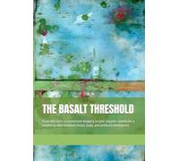 THE BASALT THRESHOLD: From the roots of immersive imagery to post-organic cinema for a manifesto film between vision, body, and artificial intelligence (VulnerarTe Edizioni)