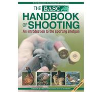 The BASC Handbook of Shooting: An Introduction to the Sporting Shotgun 6th Edition