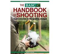 The BASC Handbook of Shooting: An Introduction to the Sporting Shotgun (BASC Handbooks)