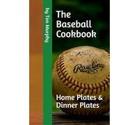 The Baseball Cookbook: Home Plates & Dinner Plates