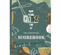 The Baseball Scorebook: Rub Some Dirt On It
