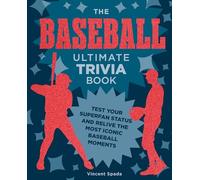 The Baseball Ultimate Trivia Book: Test Your Superfan Status and Relive the Most Iconic Baseball Moments