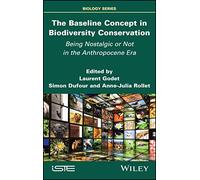 The Baseline Concept in Biodiversity Conservation: Being Nostalgic or Not in the Anthropocene Era (Biology)