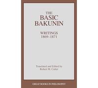 The Basic Bakunin: Writings 1869-1871 (Contemporary Issues (Prometheus))