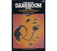 The Basic Darkroom Book – Guide to Processing & Printing Color and B/W Photographs – 3rd Ed.