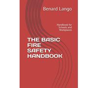 THE BASIC FIRE SAFETY HANDBOOK: Handbook for Schools and Workplaces
