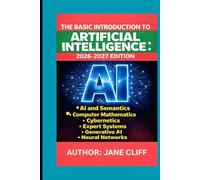 THE BASIC INTRODUCTION TO ARTIFICIAL INTELLIGENCE: 2026-2027 EDITION