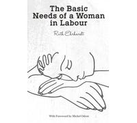 The Basic Needs of a Woman in Labour by Ruth Ehrhardt (2011-10-11)