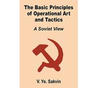 The Basic Principles of Operational Art and Tactics: A Soviet View