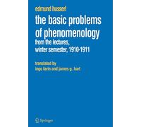 Edmund Husserl – The Basic Problems of Phenomenology – From Lectures, Winter 1910–1911 – Vol. 12