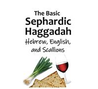 The Basic Sephardic Haggadah: Hebrew, English, and Scallions