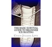 The Basic Survival Guide To Beginner Ice Skating