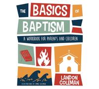 The Basics of Baptism: A Workbook for Parents and Children