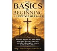 The Basics of Beginning a Lifestyle of Prayer