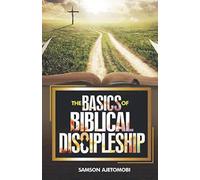The Basics of Biblical Discipleship