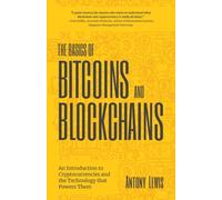 The Basics of Bitcoins and Blockchains by Antony Lewis (Paperback Book)