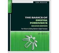 The Basics of Digital Forensics: The Primer for Getting Started in Digital Forensics