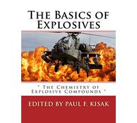 The Basics of Explosives: " The Chemistry of Explosive Compounds ": Volume 2