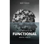 The Basics Of Functional Mental Health: Understanding Functional Mental Health