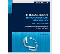 The Basics of Information Security: Understanding the Fundamentals of InfoSec in Theory and Practice