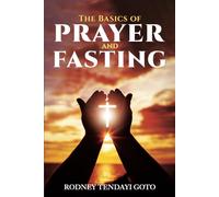 THE BASICS OF PRAYER AND FASTING