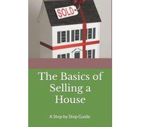 The Basics of Selling a House: A Step by Step Guide