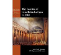The Basilica of Saint John Lateran to 1600 – British School at Rome Studies