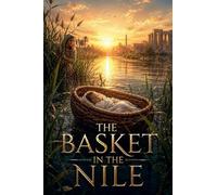 The Basket in the Nile: 11 (Christian Biblical Fiction)