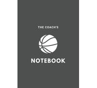 The Basketball Coach's Notebook: Daily Practice and Game Plans for Basketball Coaches