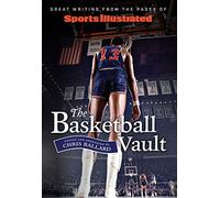 The Basketball Vault: Great Writing from the Pages of Sports Illustrated