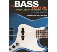 The Bass Book: A Complete Illustrated History of Bass Guitars, Updated Edition